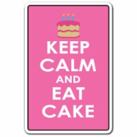 SignMission 8 x 12 in. Keep Calm & Eat Cake Decal - Food Cake Birthday Anniversary