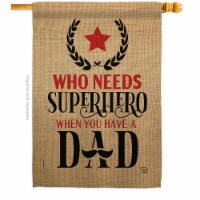 Ornament Collection H192204-BO Who Need Super Hero Family Father Day 28 x 40 in. Double-Sided