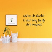 And So, She Decided To Start Living The Life She'd Imagined Wall Quotes Decal