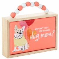 Hallmark Why Can't I Be A Stay At Home Dog Mom? Wood Quote Sign New