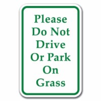 SignMission  12 x 18 in. Please Do Not Drive or Park On Grass Heavy Gauge Aluminum Sign