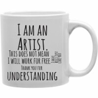 Imaginarium Goods CMG11-IGC-IMARTIST I Am An Artist - This Does Not Mean I Will Work For Free