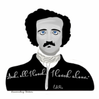 Edgar Allan Poe - And All I Loved, I Loved Alone. - 3x3 in - Vinyl Sticker or Magnet .