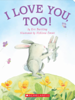 I Love You Too! by Eve Bunting Perspective: Main
