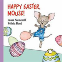 Happy Easter Mouse by Laura Numeroff Perspective: Main