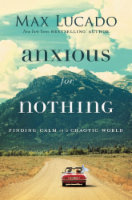 Anxious For Nothing by Max Lucado Perspective: Main
