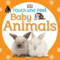 Touch And Feel Baby Animals by Dk