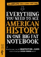 Everything You Need To Ace American History In One Big Fat Notebook by Lily Rothman