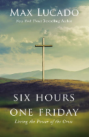 Six Hours One Friday by Max Lucado Perspective: Main