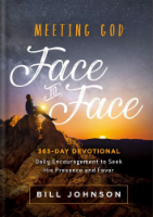 Meeting God Face to Face by Bill Johnson Perspective: Main